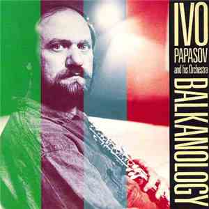 Ivo Papasov And His Orchestra - Balkanology