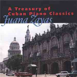Juana Zayas - A Treasury Of Cuban Piano Classics