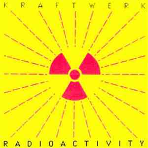 Kraftwerk - Radioactivity