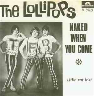 Lollipops - Naked When You Come / Little Cat Lost