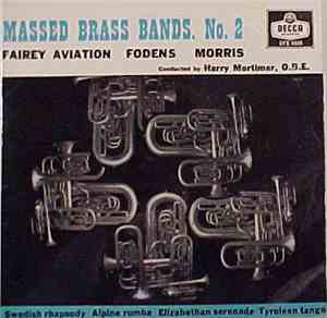 Massed Brass Bands Of Fodens, Fairey Aviation & Morris Motors Conducted By  ...