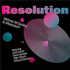 Mehmet Ali Sanlikol & Whatsnext? - Resolution