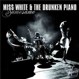 Miss White & The Drunken Piano - Same Same