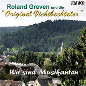 Original Vichtbachtaler, Roland Greven - Wir sind Musikanten