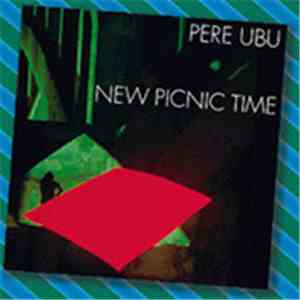 Pere Ubu - New Picnic Time