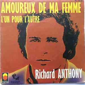 Richard Anthony  - Amoureux de ma Femme / L'un pour l'autre