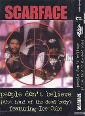 Scarface  featuring Ice Cube - People Don't Believe (a.k.a. Hand Of The Dea ...