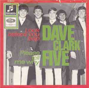 The Dave Clark Five - Look Before You Leap / Please Tell Me Why