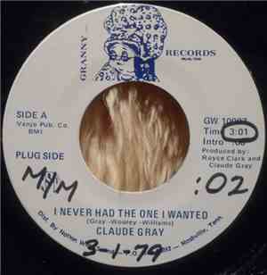 Claude Gray  - I Never Had The One I Wanted