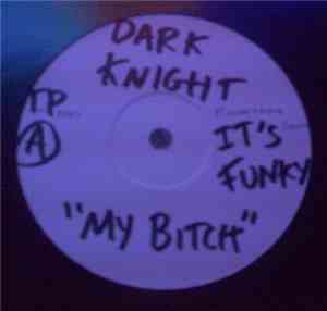 Dark Knight - My Bitch / Mutant Funk