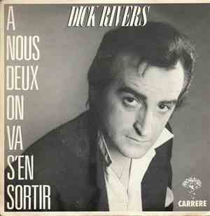 Dick Rivers - A Nous Deux On Va S'en Sortir