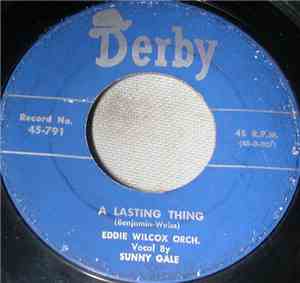 Eddie Wilcox Orch. Vocals Sunny Gale - A Lasting Thing / I Just Can't Stand ...