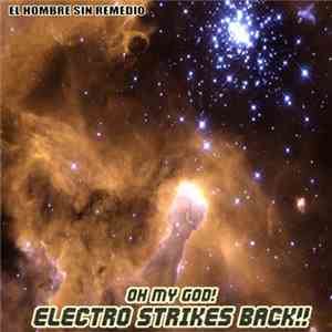 El Hombre Sin Remedio - Oh My God! Electro Strikes Back!!
