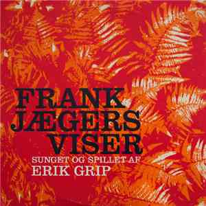 Erik Grip - Frank Jægers Viser (Sunget Og Spillet Af Erik Grip)