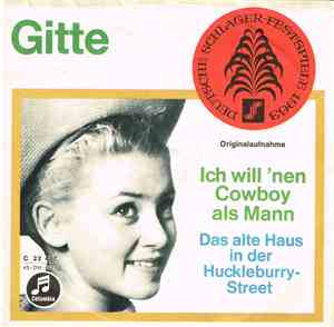 Gitte - Ich Will 'Nen Cowboy Als Mann / Das Alte Haus In Der Huckleburry-St ...