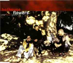 Hothouse Flowers - Your Love Goes On