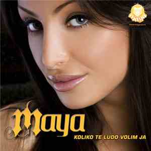 Maya - Koliko Te Ludo Volim Ja