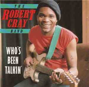 The Robert Cray Band - Who's Been Talkin'
