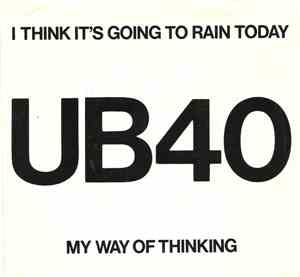 UB40 - I Think Its Going To Rain Today / My Way Of Thinking