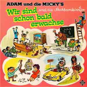 Adam Und Die Micky's Und Die Nachbarskinner - Wir Sind Schon Bald Erwachse