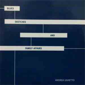 Andrea Ughetto - Blues Sketches And Family Affairs