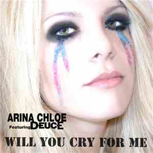 Arina Chloe Featuring Deuce  - Will You Cry For Me