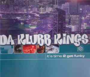 Da Klubb Kings - It's Time 2 Get Funky