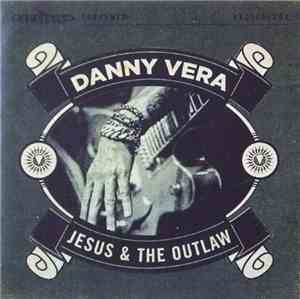 Danny Vera - Jesus & The Outlaw