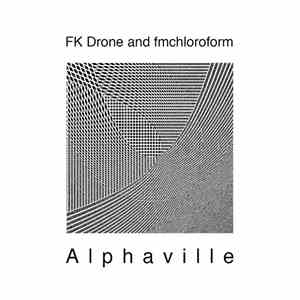 Fk Drone & Fm Chloroform - Alphaville