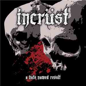 Incrüst - A Hate Named Revolt