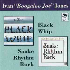 Ivan 'Boogaloo' Joe Jones - Snake Rhythm Rock/Black Whip