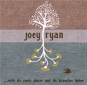 Joey Ryan - ...with its roots above and its branches below