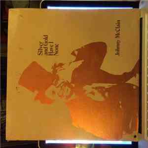 Johnny McClain - Silver and Gold Have I None