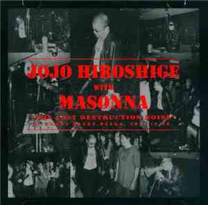 Jojo Hiroshige With Masonna - The Last Destruction Noise
