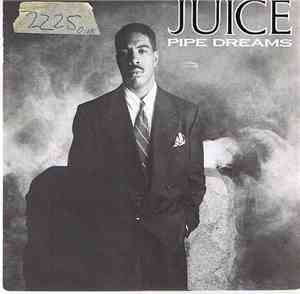 Juice - Pipe Dreams