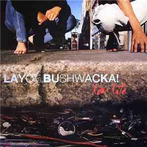 Layo & Bushwacka! - Low Life