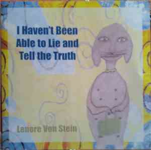 Lenore Von Stein - I Haven't Been Able To Lie And Tell The Truth