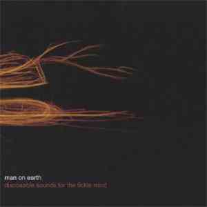 Man On Earth  - Disposable Sounds For The Fickle Mind