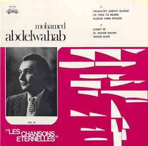 محمد عبد الوهاب = Mohamed Abdelwahab - الأغاني الخالدة = Les Chansons Etern ...