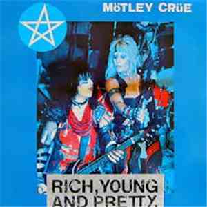 Mötley Crüe - Rich, Young And Pretty
