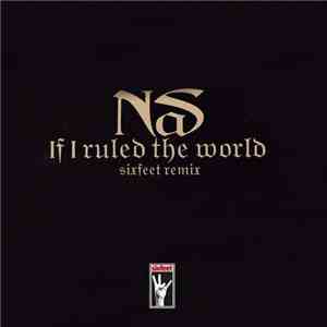 Nas - If I Ruled The World (Sixfeet Remix)