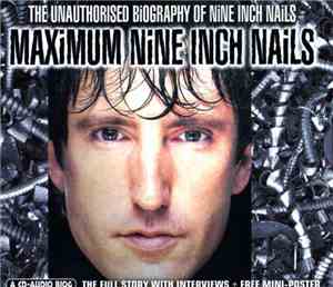 Nine Inch Nails - Maximum Nine Inch Nails (The Unauthorised Biography Of Ni ...