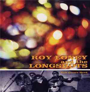 Roy Loney And The Longshots - Full Grown Head