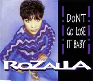 Rozalla - Don't Go Lose It Baby