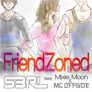 S3RL Feat. Mixie Moon & MC Offside - Friendzoned
