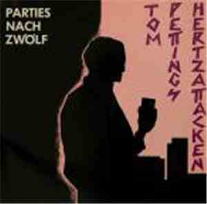 Tom Pettings Hertzattacken - Parties Nach Zwölf