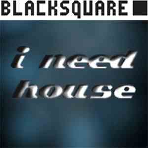 Blacksquare - I Need House