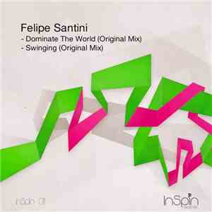 Felipe Santini - Dominate The World / Swinging