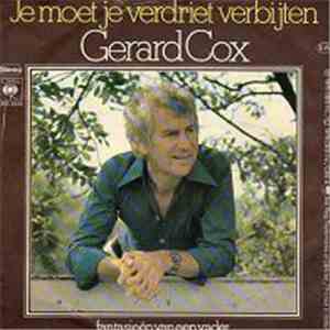 Gerard Cox - Je Moet Je Verdriet Verbijten