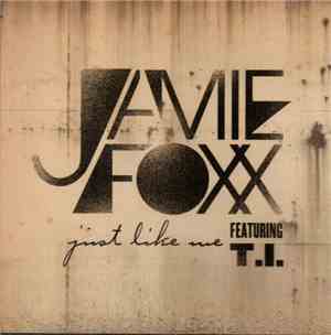 Jamie Foxx Featuring T.I. - Just Like Me